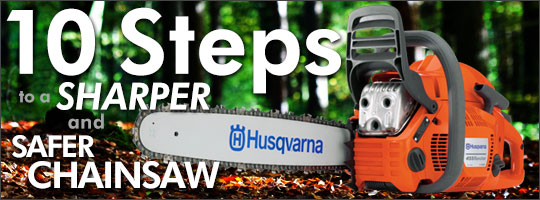 10 Steps to a Sharper and Safer Chainsaw