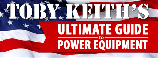 Toby Keith's Ultimate Guide to Power Equipment