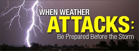 When Weather Attacks: Be Prepared Before the Storm